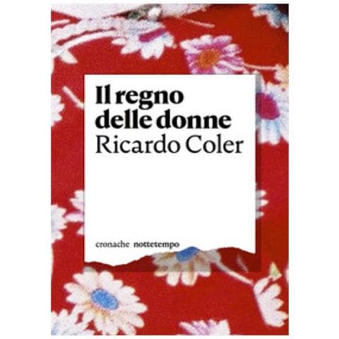 Ricardo Coler - Il Regno Delle Donne. L'ultimo Matriarcato. Nuova Ediz. - Foto 1