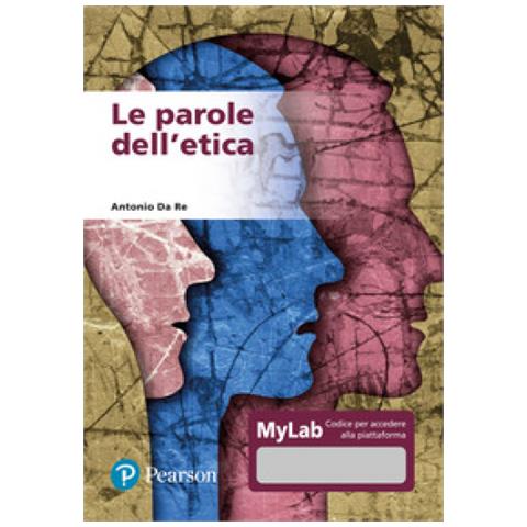 Antonio Da Re - Le Parole Dell'etica. Ediz. Mylab. Con Contenuto Digitale Per Accesso On Line - Foto 1