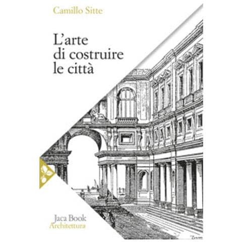 Camillo Sitte - L'arte Di Costruire Le Città. L'urbanistica Secondo I Suoi Fondamenti Artistici - Foto 1
