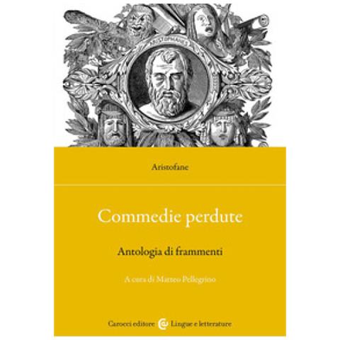 Aristofane - Commedie Perdute. Antologia Di Frammenti. Ediz. Critica - Foto 1
