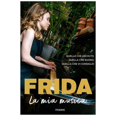 Frida Bollani Magoni - La mia musica. Quella che ascolto, quella che suono, quella che vi consiglio - Foto 1