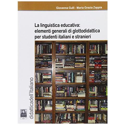 Giovanna Gulli - La linguistica educativa. Elementi generali di glottodidattica per studenti italiani e stranieri - Foto 2