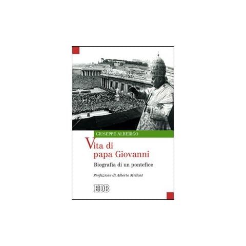 Giuseppe Alberigo - Vita di papa Giovanni. Biografia di un pontefice - Foto 1