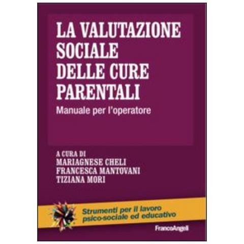 Mariagnese Cheli - La valutazione sociale delle cure parentali. Manuale per l'operatore - Foto 1