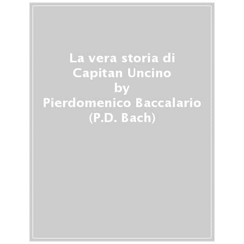 Pierdomenico Baccalario - La Vera Storia Di Capitan Uncino - Foto 1