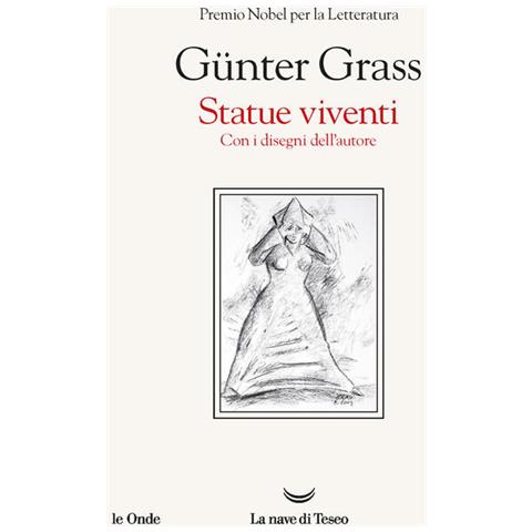 Günter Grass - Statue viventi. Con i disegni dell'autore - Foto 2