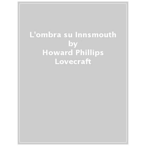 Howard P. Lovecraft - L'ombra su Innsmouth - Foto 1
