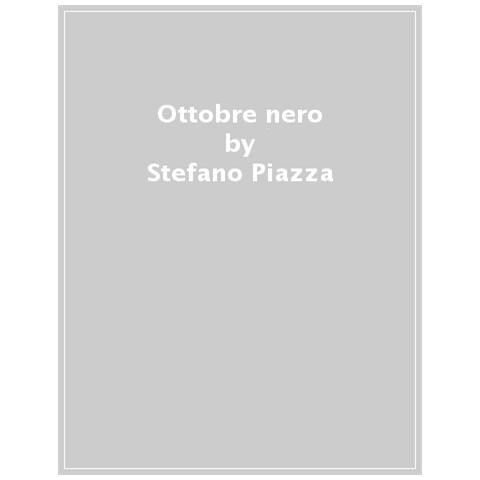 Stefano Piazza - Ottobre Nero. Il Dilemma Israeliano E La Guerra Ad Hamas - Foto 1