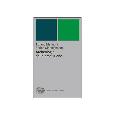 Tiziano Mannoni - Archeologia della produzione - Foto 1