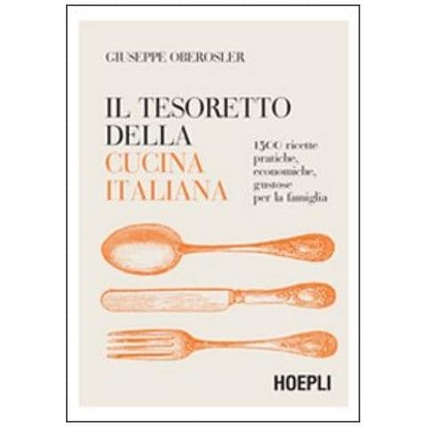 Giuseppe Oberosler - Il tesoretto della cucina italiana. 1500 ricette pratiche, economiche, gustose per la famiglia - Foto 2