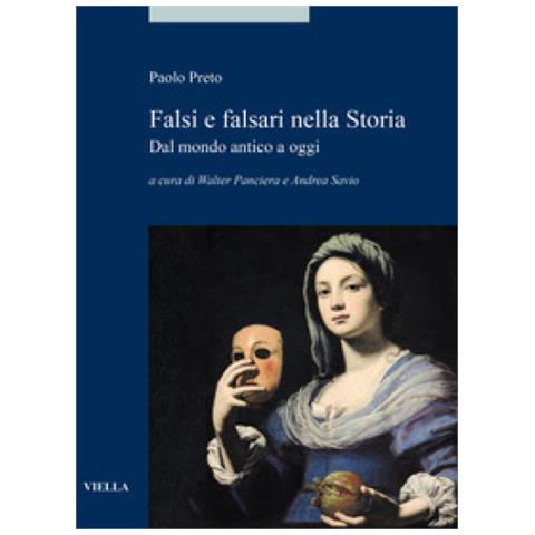 Paolo Preto - Falsi E Falsari Nella Storia. Dal Mondo Antico A Oggi - Foto 1