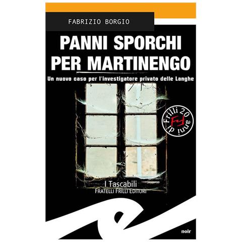 Fabrizio Borgio - Panni Sporchi Per Martinengo. Un Nuovo Caso Per L'ispettore Privato Delle Langhe - Foto 2