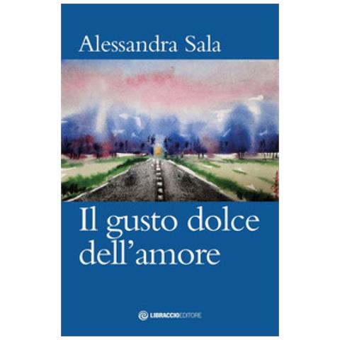 Alessandra Sala - Il Gusto Dolce Dell'amore - Foto 1