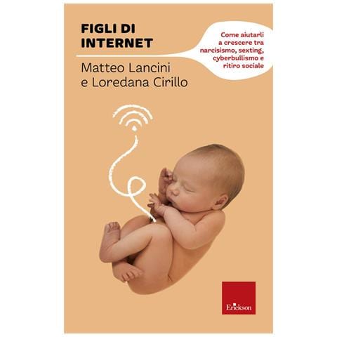 Matteo Lancini - Figli di internet. Come aiutarli a crescere tra narcisismo, sexting, cyberbullismo e ritiro sociale - Foto 2