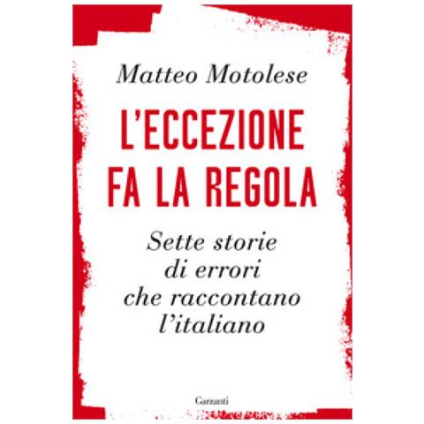 Matteo Motolese - L'eccezione Fa La Regola. Sette Storie Di Errori Che Raccontano L'italiano - Foto 1