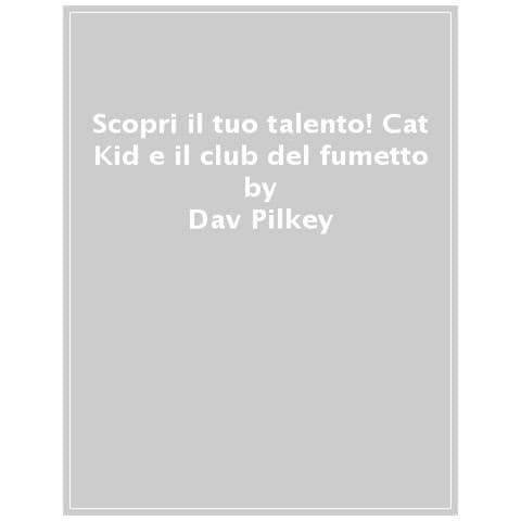 Dav Pilkey - Scopri Il Tuo Talento! Cat Kid E Il Club Del Fumetto - Foto 1