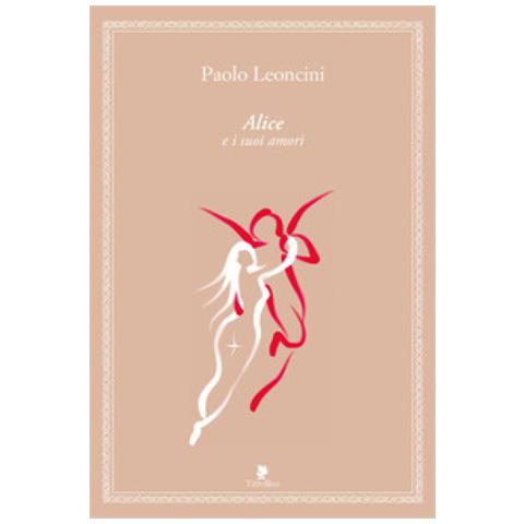 Paolo Leoncini - Alice E I Suoi Amori - Foto 1