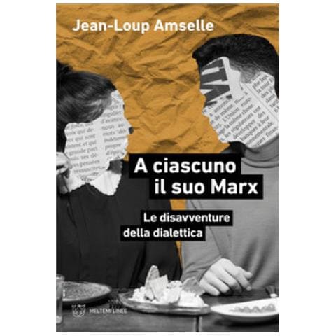 Jean-Loup Amselle - A ciascuno il suo Marx. Le disavventure della dialettica - Foto 1