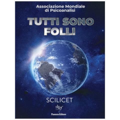 Leo Alfonso - Tutti sono folli. Verso il XIV Congresso dell'Associazione Mondiale di Psicanalisi. Scilicet - Foto 1