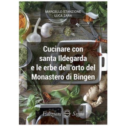Marcello Stanzione - Cucinare con santa Ildegarda e le erbe del monastero di Bingen - Foto 1