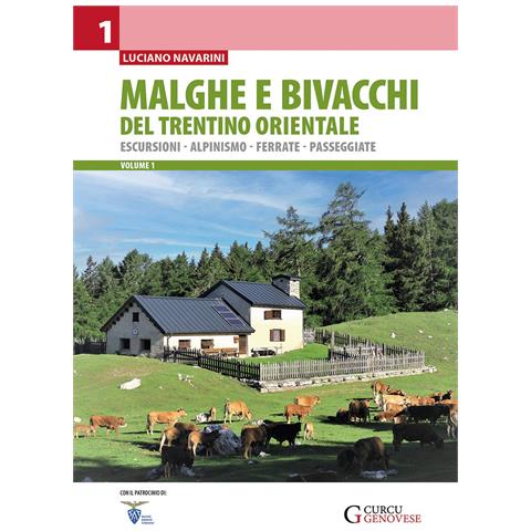 Luciano Navarini - Malghe e bivacchi del Trentino orientale. Escursioni, alpinismo, ferrate, passeggiate. Vol. 1 - Foto 1