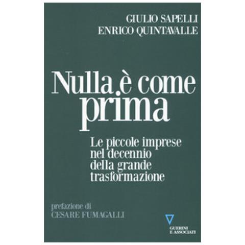 Giulio Sapelli, Enrico Quintavalle - Nulla È Come Prima. Le Piccole Imprese Nel Decennio Della Grande Trasformazione - Foto 1