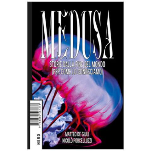 Matteo De Giuli - Medusa. Storie dalla fine del mondo (per come lo conosciamo) - Foto 1