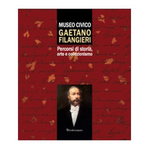Isabella Valente - Museo civico Gaetano Filangieri. Percorsi di storia, arte e collezionismo - Foto 1
