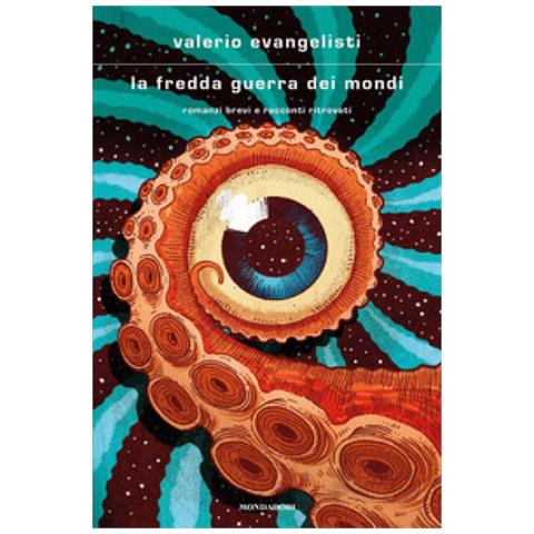 Valerio Evangelisti - La Fredda Guerra Dei Mondi. Romanzi Brevi E Racconti Ritrovati - Foto 1