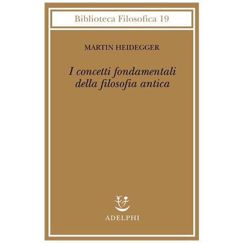 Martin Heidegger - I concetti fondamentali della filosofia antica - Foto 1