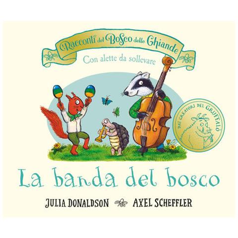 Julia Donaldson - I Racconti Del Bosco Delle Ghiande. La Banda Del Bosco. Con Alette Da Sollevare. Ediz. A Colori - Foto 1