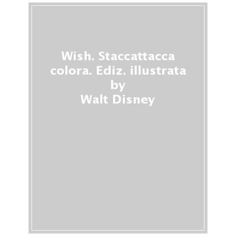 Wish. Staccattacca &amp. Colora. Ediz. A Colori - Foto 1
