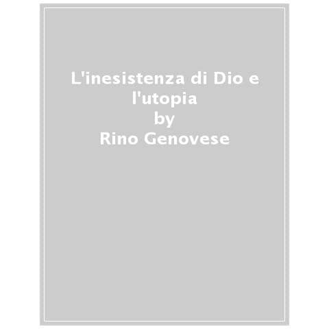 Rino Genovese - L'inesistenza Di Dio E L'utopia - Foto 1