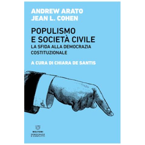 Andrew Arato - Populismo e società civile. La sfida alla democrazia costituzionale - Foto 1