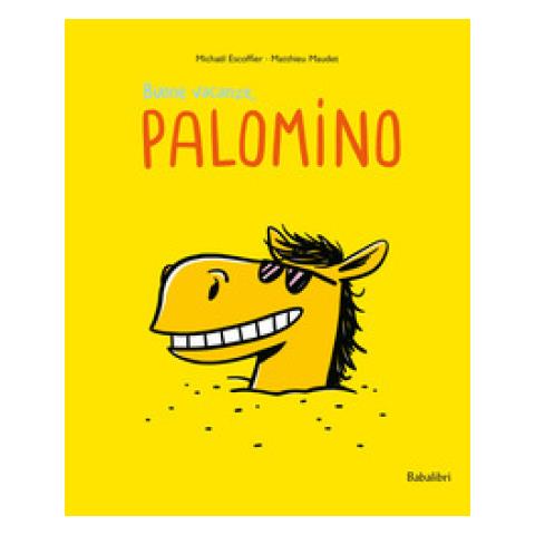 Michaël Escoffier - Buone vacanze, Palomino. Ediz. illustrata - Foto 1