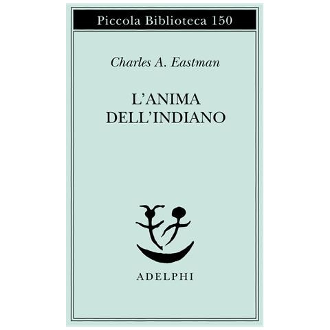 Charles A. Eastman - L'anima dell'indiano. Un'interpretazione - Foto 1