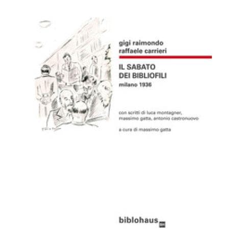 Raffaele Carrieri - Il sabato dei bibliofili. Milano 1936 - Foto 1