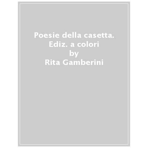 Rita Gamberini - Poesie Della Casetta. Ediz. A Colori - Foto 1