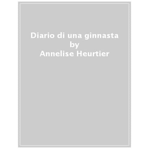Annelise Heurtier - Diario Di Una Ginnasta - Foto 2