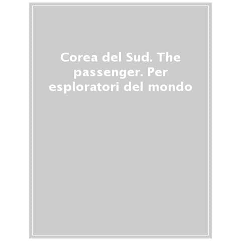 Edoardo Massa - Corea del Sud. The passenger. Per esploratori del mondo - Foto 1