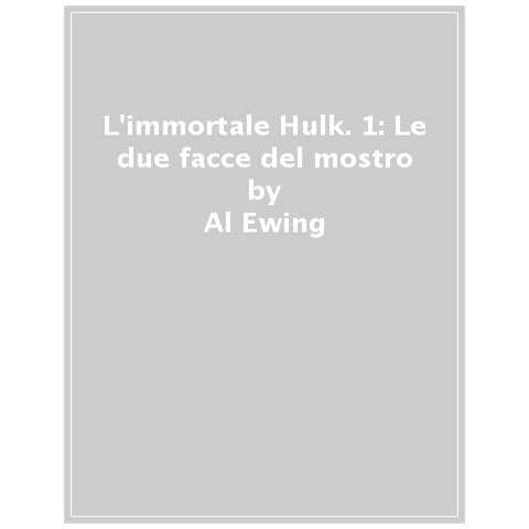 Al Ewing - L'immortale Hulk. Vol. 1: Le due facce del mostro - Foto 1