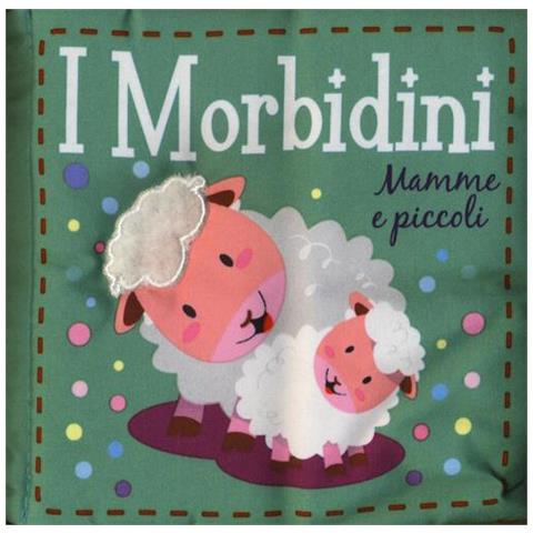 Mamme E Piccoli. I Morbidini - Foto 1