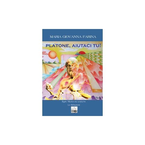 Maria Giovanna Farina - Platone, aiutaci tu! - Foto 1
