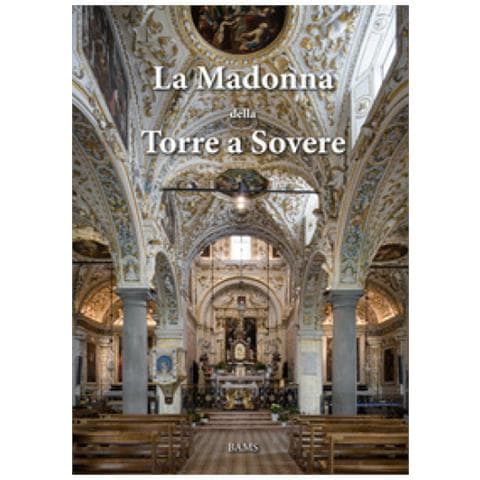 Massimo Pegurri - La Madonna della Torre a Sovere. Arte e devozione in un santuario mariano. Ediz. illustrata - Foto 1