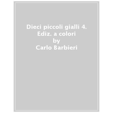 Carlo Barbieri - Dieci Piccoli Gialli 4. Ediz. A Colori - Foto 1