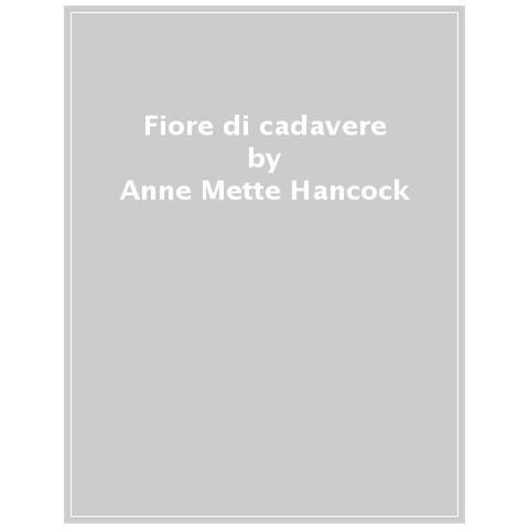 Anne Mette Hancock - Fiore Di Cadavere - Foto 1