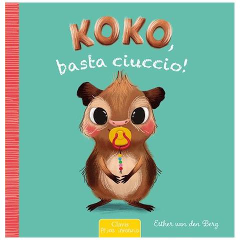 Esther Van Den Berg - Koko, basta ciuccio! Ediz. a colori - Foto 1
