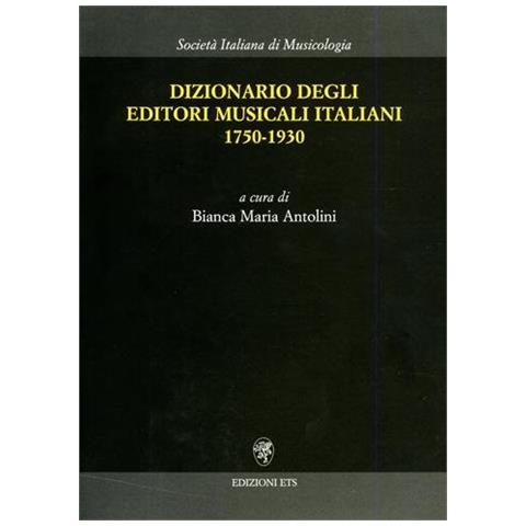 Bianca Maria Antolini - Dizionario degli editori musicali italiani 1750-1930 - Foto 2