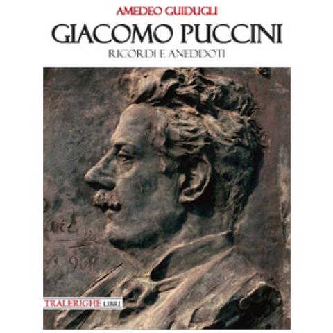 Amedeo Guidugli - Giacomo Puccini. Ricordi e aneddoti - Foto 1