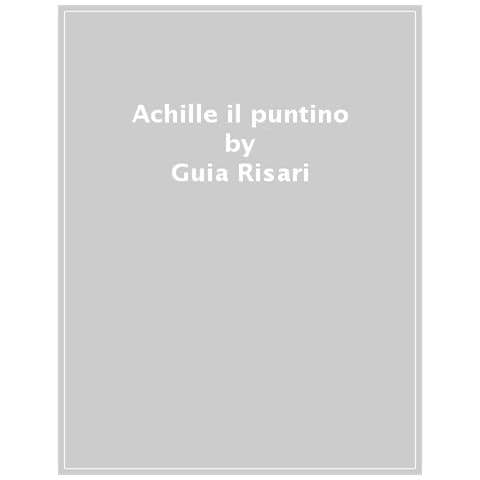 Guia Risari - Achille Il Puntino. Ediz. A Colori - Foto 1